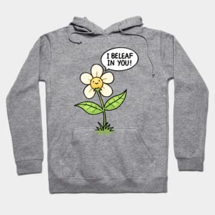 I Beleaf in You! Hoodie